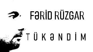 Fərid Rüzgar - Tükəndim