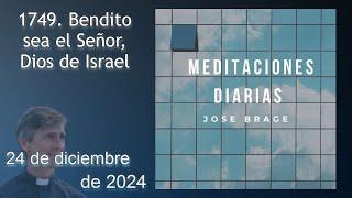 MEDITACIÓN de HOY MARTES 24 DICIEMBRE 2024 | EVANGELIO DE HOY | DON JOSÉ BRAGE |MEDITACIONES DIARIAS