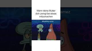 Wenn deine Mutter dich zwingt bei etwas mitzumachen Spongebob