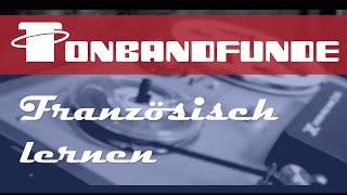 Tonbandfunde - Französisch lernen