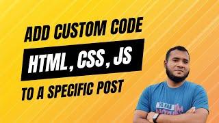 How to Include HTML, CSS, and JavaScript Code in a Specific Post Or Page