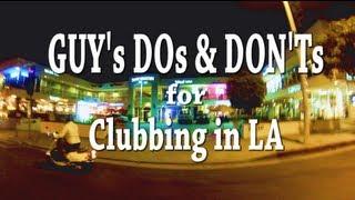 Guy's DOs & Don'ts: Guide for LA Clubbing #wiw ep. 28