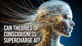 Can Theories of Consciousness Supercharge AI?