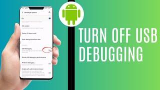 How To Turn Off USB Debugging On Any Android 2 minutes