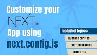 Customize your Next.JS App using next.config.js configuration file | Advanced Next.JS
