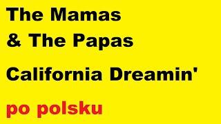 The Mamas & The Papas - California Dreamin' - po polsku - moje SWOBODNE tłumaczenie