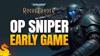 OP Early Sniper Build - W40k ROGUE TRADER Guide