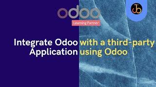 Integrate Odoo with a third-party  application using API