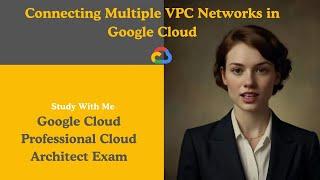 Connecting Multiple VPC Networks in Google Cloud | Best practices for VPC design in GCP