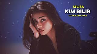 M Lisa - Kim Bilir (Dj Tab x Dj Zuxa Remix)
