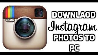 How To Download Instagram Photos To Computer Without any Software