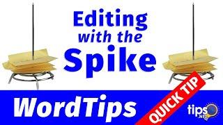 Editing with the Spike