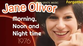 MORNING,  NOON AND  NIGHT TIME  -  JANE OLIVOR