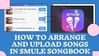 HOW TO ARRANGE AND UPLOAD SONGS IN SMULE SONGBOOK?