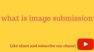 SEO - What is image submission |image submission in seo |image submission site|submission guideline