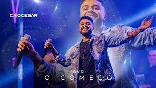 Caio César - DVD O COMEÇO - AO VIVO (COMPLETO)