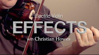 Electric Violin Effects With Christian Howes | Electric Violin Shop