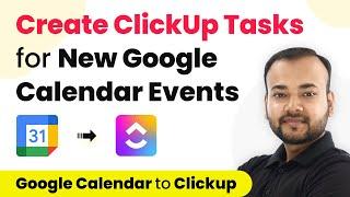 How to Create ClickUp Tasks for New Google Calendar Events - Google Calendar Clickup Integration