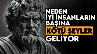 Neden İyi İnsanların Başına KÖTÜ ŞEYLER Gelir? İşte 8 Sebebi - Stoacı Felsefe