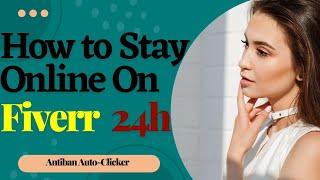 How to stay online on Fiverr 24/7 from mobile 2022 | Antiban Auto-Clicker