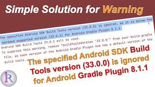 The specified Android SDK Build Tools version (33.0.0) is ignored for Android Gradle Plugin 8.1.1