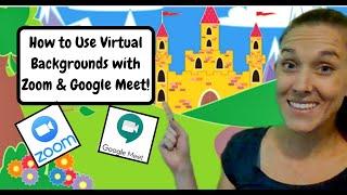 How to Use Virtual Backgrounds with Zoom & Google Meet!