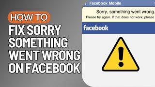 Sorry Something Went Wrong on Facebook 2023 | Sorry Something Went Wrong Please Try Again Facebook