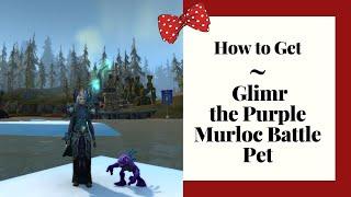 A Guide to Getting Glimr the Purple Murloc