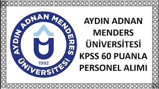 AYDIN ADNAN MENDERS ÜNİVERSİTESİ KPSS 60 PUANLA PERSONEL ALIMI