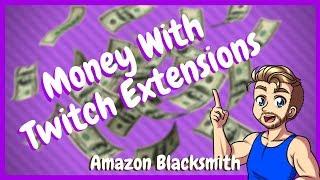 Make Money On Twitch With Amazon Blacksmith Extension