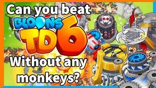 Can you beat Bloons TD6 without using monkeys?