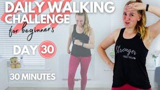 30 Minute Low Impact Walking Workout || DAY 30 Daily Walking Challenge for Beginners (± 3000 steps)