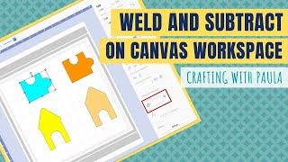 How to Weld and Subtract on ScanNCut Canvas Workspace