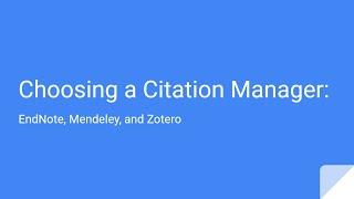 Choosing a Citation Manager: Introducing Zotero, EndNote Basic, and Mendeley