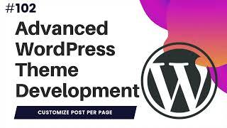 #102 Change Posts per page count | Change posts per page on archive | Advanced WordPress Theme