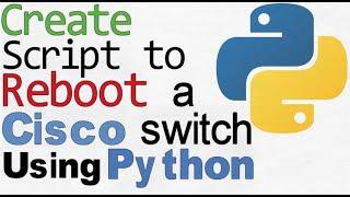 Automation Using Python | Reboot a Cisco device