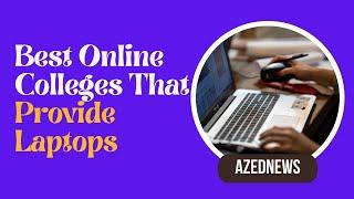 Best Online Colleges That Provide Laptops