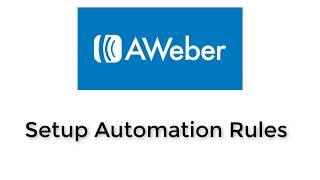 Aweber Tutorial Training :  Setup Automation Rules