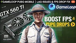 (NEW) GameLoop | LAG ISSUES & FPS DROP FIX  | PUBG Mobile GTX 560 Ti 1GB GDDR5" | 2025