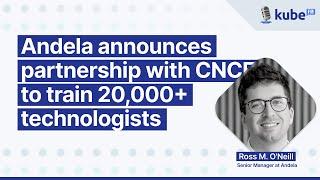 Andela announces partnership with CNCF to train 20,000+ technologists | KubeFM