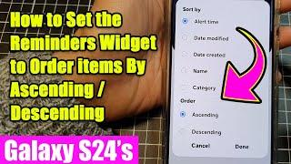 Galaxy S24/S24+/Ultra: How to Set the Reminders Widget to Order items By Ascending/Descending