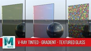 Maya | Realistic Vray Tinted glass - Gradient Glass - Textured Glass