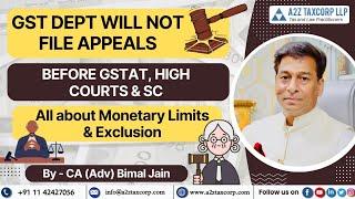 GST Dept will not file Appeals before GSTAT, HCs & SC - All about Monetary Limits & Exclusion