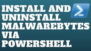 Install and Uninstall Malwarebytes Via Powershell