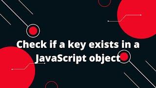 Check if a key exists in a JavaScript object | JavaScript tutorial