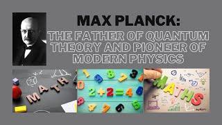 Max Planck: The Father of Quantum Theory and Pioneer of Modern Physics