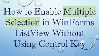 How to Enable Multiple Selection in WinForms ListView Without Using Control Key