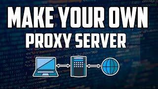 How To Make Your Own Proxy Server For Free