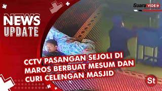 CCTV Pasangan Sejoli Mesum di Masjid Maros dan Curi Uang Kotak Amal