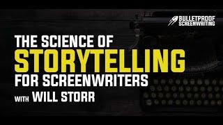 The Science of Storytelling for Screenwriters with Will Storr // Bulletproof Screenwriting Podcast